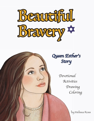 Beautiful Bravery: Queen Esther's Story By Melissa B. Ross Cover Image