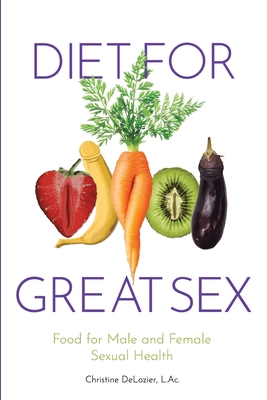 Diet for Great Sex: Food for Male and Female Sexual Health Cover Image