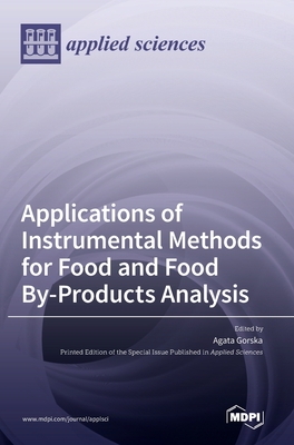 Applications of Instrumental Methods for Food and Food By-Products Analysis By Agata Gorska (Editor) Cover Image