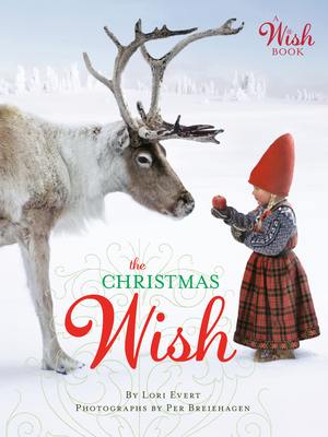 The Christmas Wish (A Wish Book) By Lori Evert, Per Breiehagen (Illustrator) Cover Image