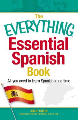 The Everything Essential Spanish Book: All You Need to Learn Spanish in No Time (Everything® Series) Cover Image