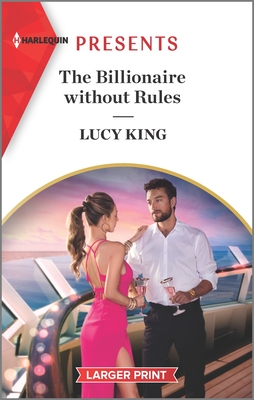 The Billionaire Without Rules: An Uplifting International Romance By Lucy King Cover Image