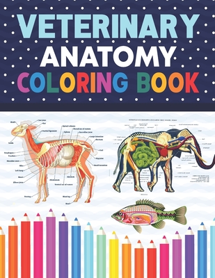 Veterinary Anatomy Coloring Book: The New Surprising Magnificent Learning  Structure For Veterinary Anatomy  Cat Horse Frog Bird Anatomy  Co (Paperback) | Barrett Bookstore