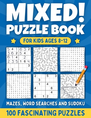 Mixed! Mixed Puzzle Book for Kids Ages 8-12: 100 Fascinating Puzzles for Clever Children. Mazes, Sudoku and Word Search. Various Puzzles for Boys and By Lucky Lion Press Cover Image