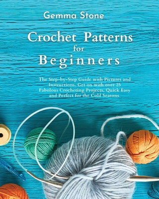 Crochet for Beginners: A Step-by-Step Guide Whit Simple Projects  (Paperback)