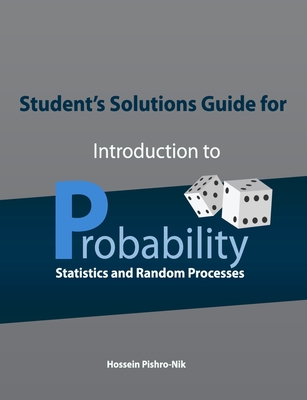 Student's Solutions Guide for Introduction to Probability, Statistics, and Random Processes By Hossein Pishro-Nik Cover Image