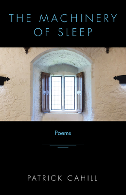 The Machinery of Sleep By Patrick Cahill Cover Image
