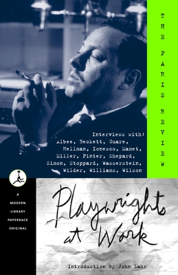 Playwrights at Work: Interviews with Albee, Beckett, Guare, Hellman, Ionesco, Mamet, Miller, Pinter, Shepard, Simon, Stoppard, Wasserstein, Wilder, Williams, Wilson Cover Image