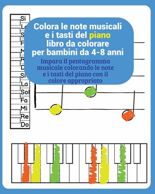 colora le note musicali e i tasti del piano libro da colorare per bambini  da 4-8 anni: impara il pentagramma musicale colorando le note e i tasti del  (Paperback)