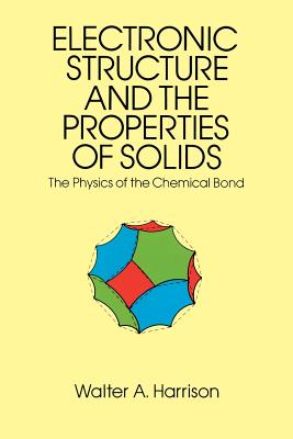 The Electronic Structure and the Properties of Solids: The 1859 Handbook for Westbound Pioneers (Dover Books on Physics) Cover Image