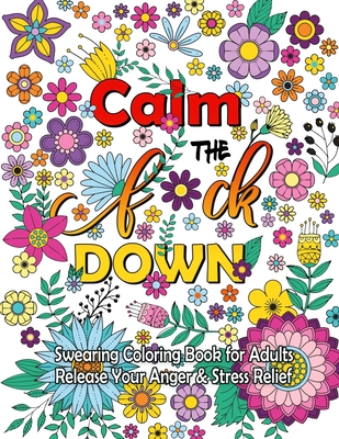 Calm the F*ck Down: An Irreverent Adult Coloring Book (Paperback)