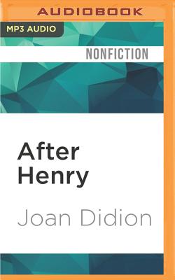 After Henry By Joan Didion, Elizabeth Hess (Read by) Cover Image