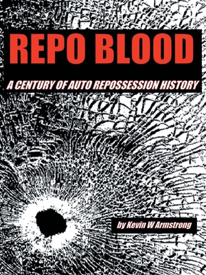 Repo Blood: A Century of Auto Repossession History (Paperback ...