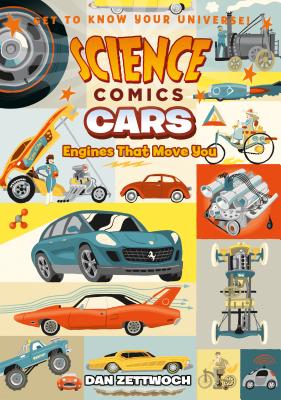 Science Comics: Cars: Engines That Move You By Dan Zettwoch Cover Image