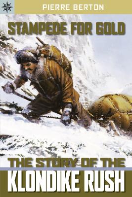 Sterling Point Books: Stampede for Gold: The Story of the Klondike Rush By Pierre Berton Cover Image
