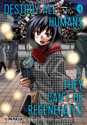 Destroy All Humans. They Can't Be Regenerated. A Magic: The Gathering Manga, Vol. 4: Limited edition Magic: The Gathering card included in first printing!