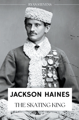 Jackson Haines: The Skating King Cover Image