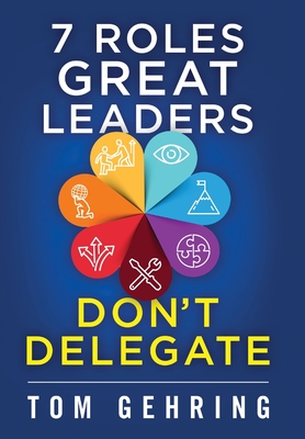 7 Roles Great Leaders Don't Delegate Cover Image