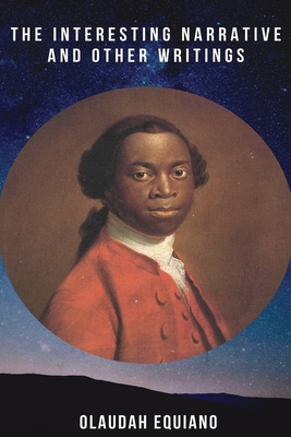 The Interesting Narrative and other writings (Annotated) By Olaudah Equiano Cover Image