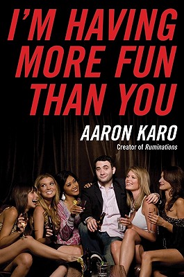 I'm Having More Fun Than You By Aaron Karo Cover Image