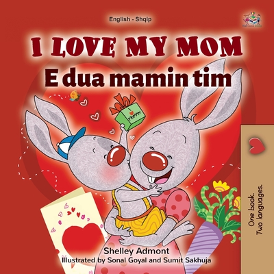 I Love My Mom (English Albanian Bilingual Book for Kids) Cover Image