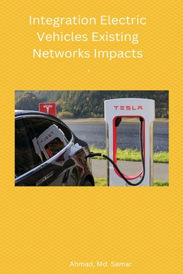 Integration Electric Vehicles Existing Networks Impacts By MD Samar Ahmad Cover Image
