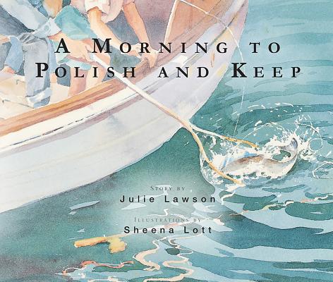 A Morning to Polish and Keep By Julie Lawson, Sheena Lott (Illustrator) Cover Image