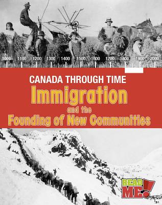 Immigration and the Founding of New Communities (Canada Through Time) By Kathleen Corrigan Cover Image