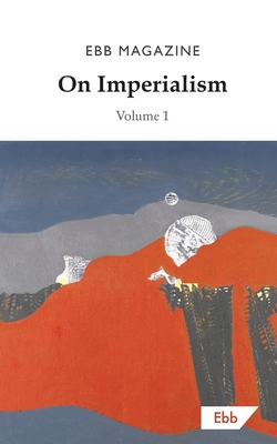 On Imperialism: Volume 1 By Ebb Magazine (Editor) Cover Image