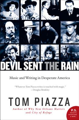 Devil Sent the Rain: Music and Writing in Desperate America By Tom Piazza Cover Image