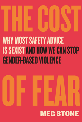 In-Person: The Cost of Fear: Why Most Safety Advice Is Sexist and How
