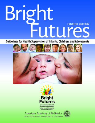 Bright Futures: Guidelines for Health Supervision of Infants, Children, and Adolescents Cover Image