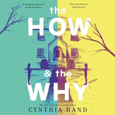 The How & the Why Lib/E By Cynthia Hand, Phoebe Strole (Read by), Erin Spencer (Read by) Cover Image