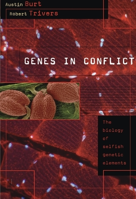 Genes in Conflict: The Biology of Selfish Genetic Elements By Austin Burt, Robert Trivers Cover Image