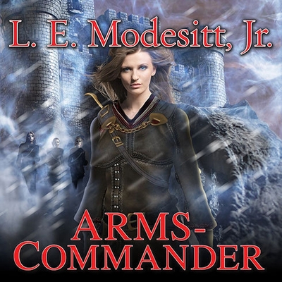 Arms-Commander (Saga of Recluce #16) By L. E. Modesitt, Kirby Heyborne (Read by) Cover Image