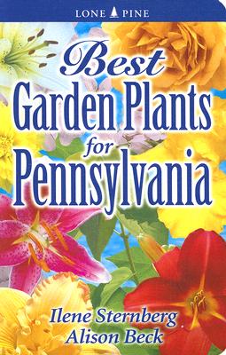 Best Garden Plants for Pennsylvania By Ilene Sternberg, Alison Beck Cover Image