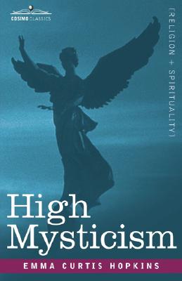 High Mysticism (Religion + Spirituality) By Emma Curtis Hopkins Cover Image