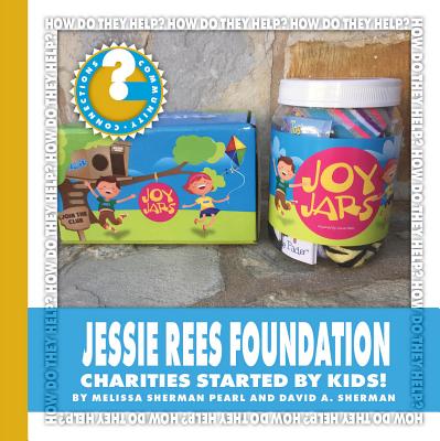 Jessie Rees Foundation: Charities Started by Kids! (Community Connections: How Do They Help?)