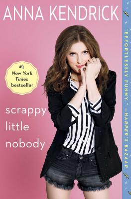 Scrappy Little Nobody By Anna Kendrick Cover Image