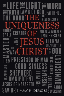 The Uniqueness of Jesus Christ: As Witnessed in the Gospel of John Cover Image