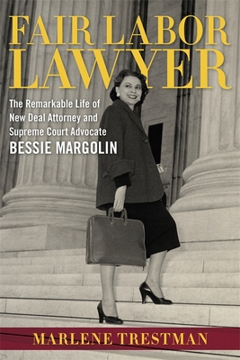 Fair Labor Lawyer: The Remarkable Life of New Deal Attorney and Supreme Court Advocate Bessie Margolin (Southern Biography) Cover Image