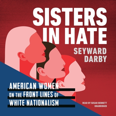 Sisters in Hate: American Women on the Front Lines of White Nationalism Cover Image