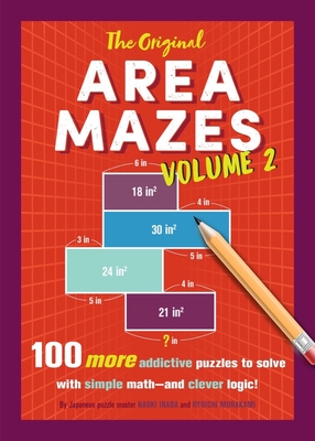 The Original Area Mazes, Volume 2: 100 More Addictive Puzzles to Solve with Simple Math—and Clever Logic! By Naoki Inaba, Ryoichi Murakami Cover Image
