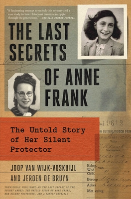 The Last Secrets of Anne Frank: The Untold Story of Her Silent Protector Cover Image