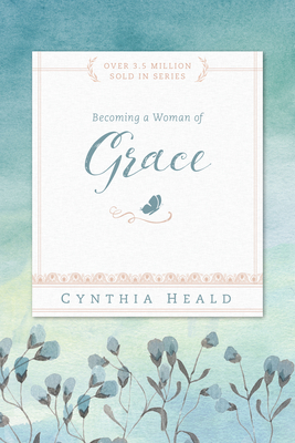 Becoming a Woman of Grace (Bible Studies: Becoming a Woman) By Cynthia Heald Cover Image