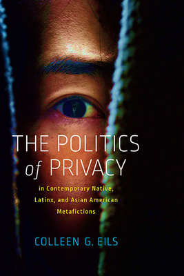 The Politics of Privacy in Contemporary Native, Latinx, and Asian American Metafictions Cover Image