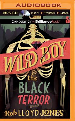 Wild Boy and the Black Terror By Rob Lloyd Jones, James Clamp (Read by) Cover Image