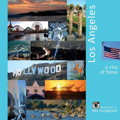 Los Angeles: A City of Fame: A Photo Travel Experience (USA #1) By Andrey Vlasov, Daria Labonina (Translator), Vera Krivenkova (Editor) Cover Image