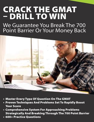 Crack The GMAT - Drill To Win: We Guarantee You Break The 700 Point Barrier Or Your Money Back Cover Image
