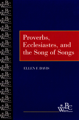 Proverbs, Ecclesiastes Song of Songs (Westminster Bible Companion) By Ellen F. Davis Cover Image